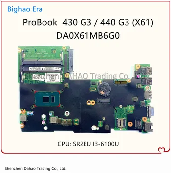 DA0X61MB6G0 Emaplaadi HP ProBook 430 440 G3 Sülearvuti Emaplaadi Koos i3-6100U CPU 830935-001 830935-601 100% Täielikult Testitud